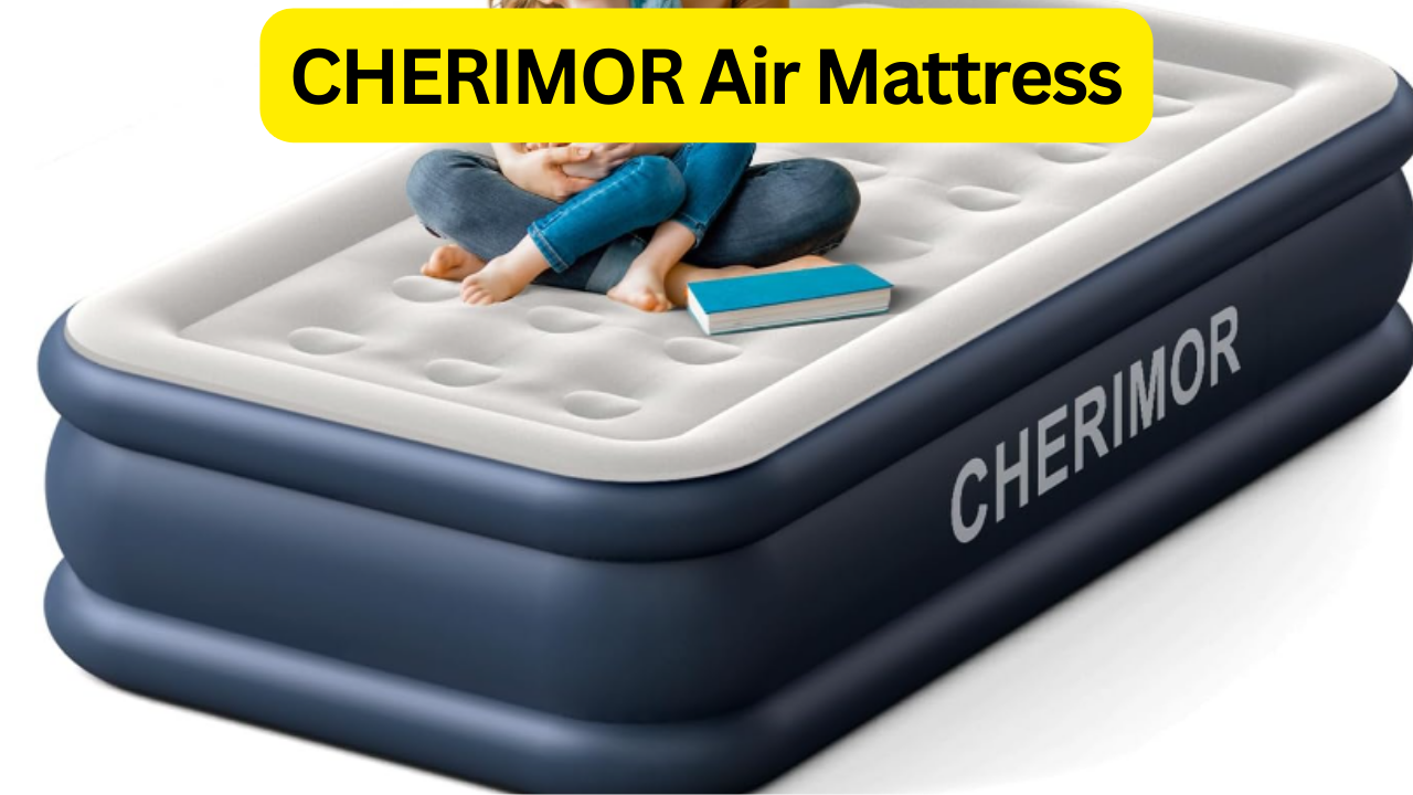 Unrivaled Comfort: CHERIMOR Air Mattress Review