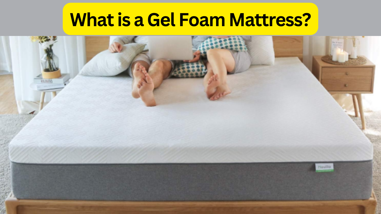 What is a Gel Foam Mattress?