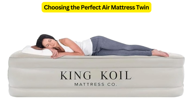 Choosing the Perfect Air Mattress Twin