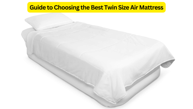 Guide to Choosing the Best Twin Size Air Mattress