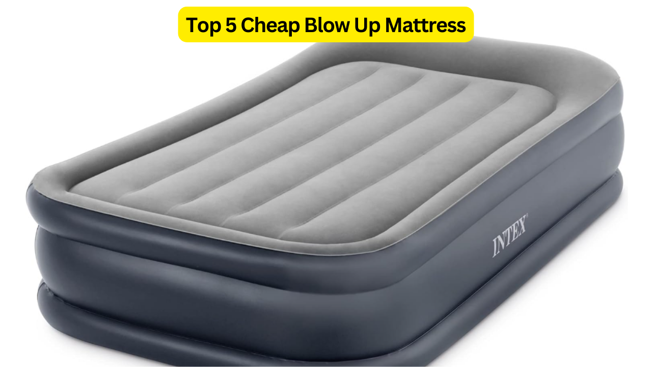 Top 5 Cheap Blow Up Mattress