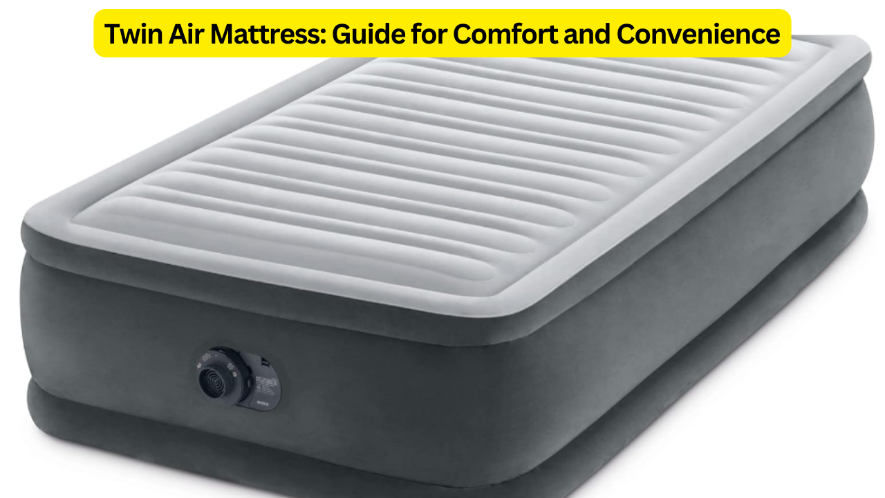 Twin Air Mattress: The Ultimate Guide for Comfort and Convenience