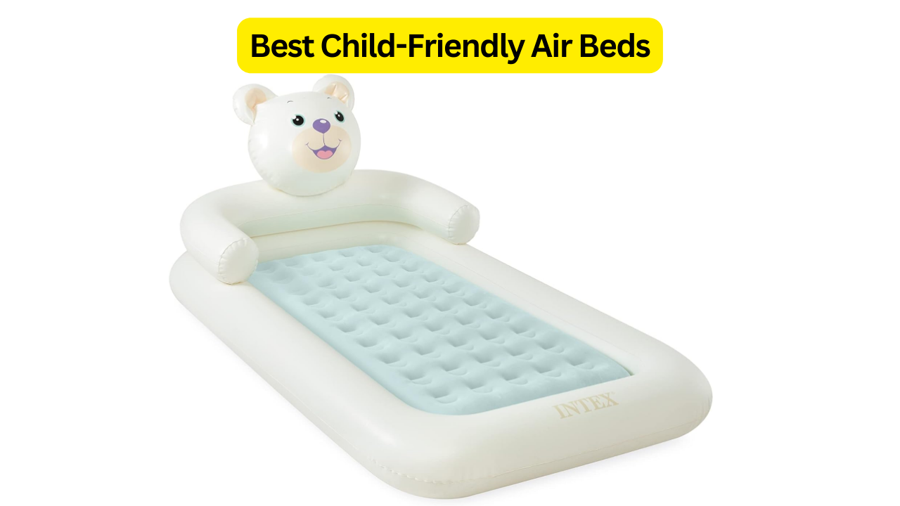 The Best Child-Friendly Air Beds: Top Picks for 2024