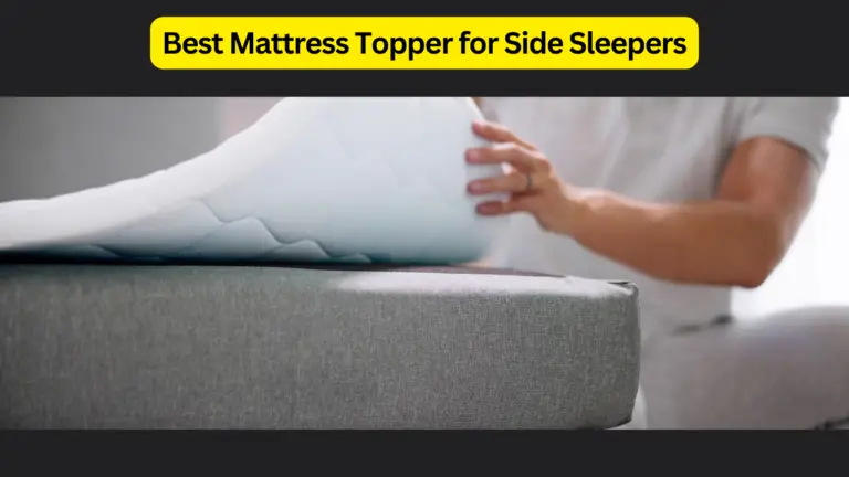 Best Mattress Topper for Side Sleepers