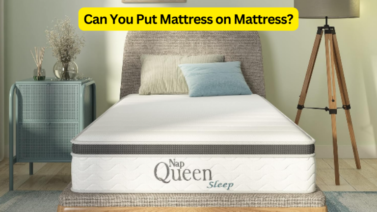 Can You Put Mattress on Mattress