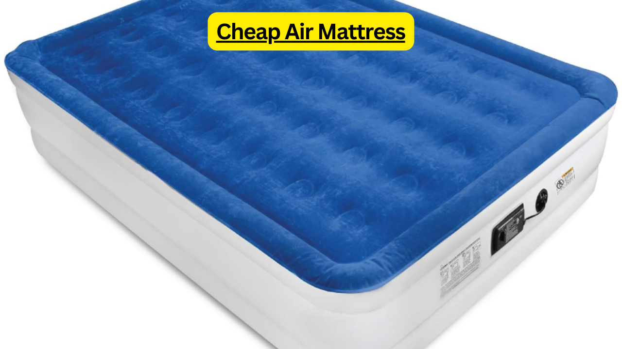 Cheap Air Mattress: A Budget-Friendly Comfort Solution