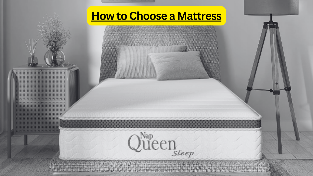 How to Choose a Mattress: The Ultimate Guide to Better Sleep