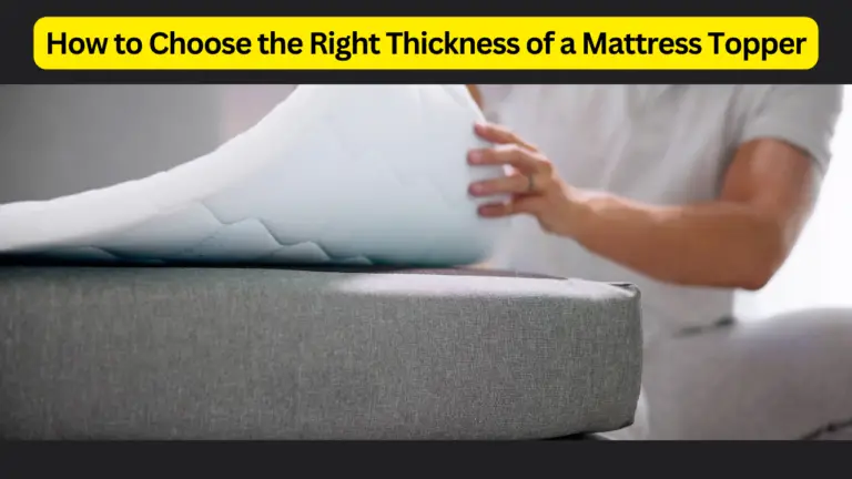 How to Choose the Right Thickness of a Mattress Topper
