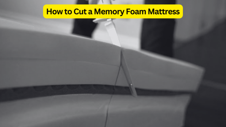 How to Cut a Memory Foam Mattress