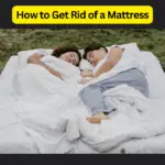 How to Get Rid of a Mattress