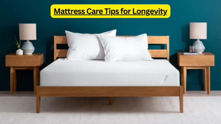 Mattress Care Tips for Longevity