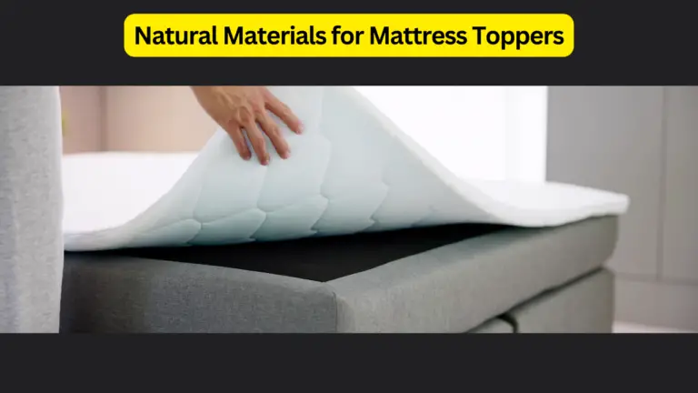 Natural Materials for Mattress Toppers