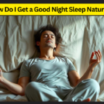 How Do I Get a Good Night Sleep Naturally