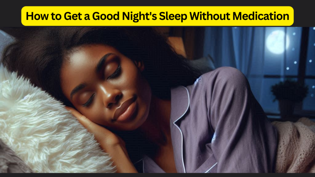 How to Get a Good Night's Sleep Without Medication