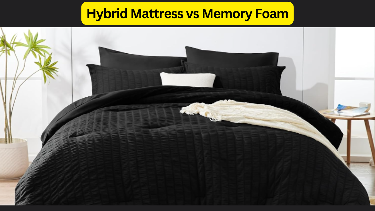 Hybrid Mattress vs Memory Foam