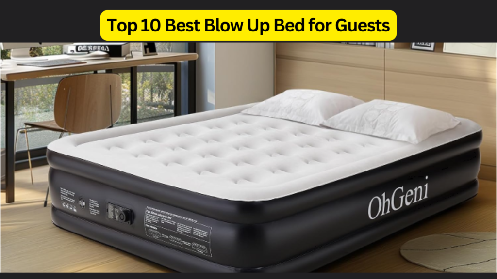 Top 10 Best Blow Up Bed for Guests