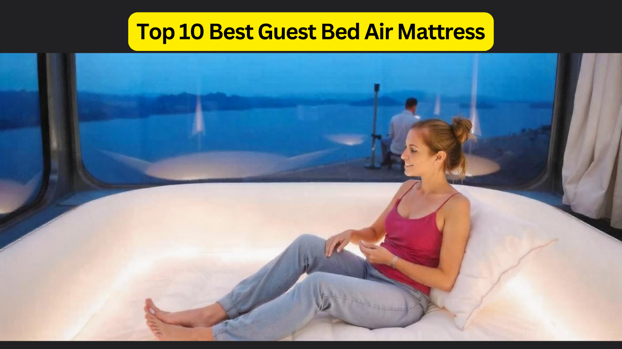 Top 10 Best Guest Bed Air Mattress