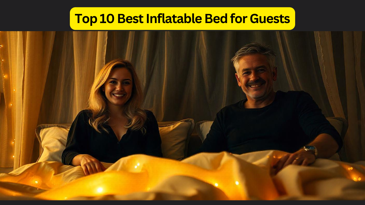 The Top 10 Best Inflatable Bed for Guests: The Ultimate Guide