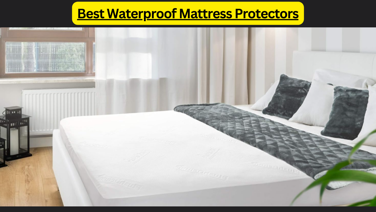 Best Waterproof Mattress Protectors