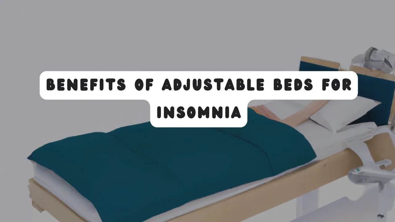 Benefits of Adjustable Beds for Insomnia